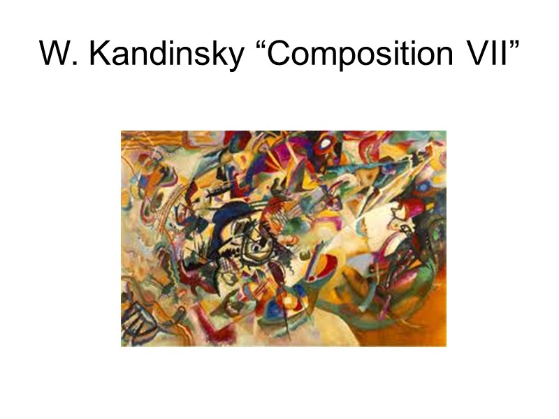 W. Kandinsky “Composition VII”